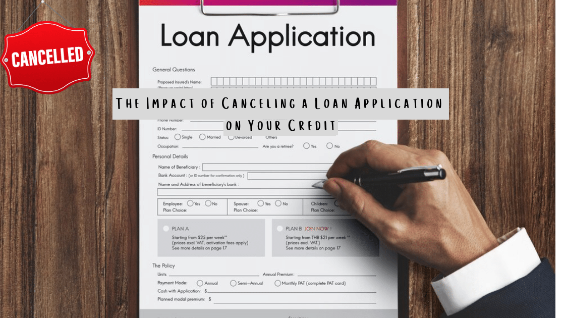 The Impact of Canceling a Loan Application on Your Credit